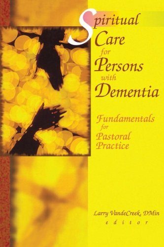 Spiritual Care for Persons with Dementia: Fundamentals for Pastoral Practice