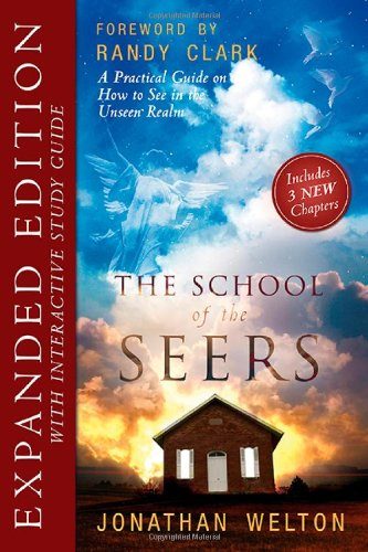The School of Seers Expanded Edition: A Practical Guide on How to See in The Unseen Realm