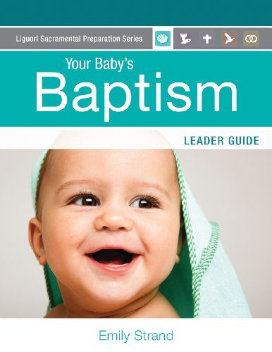 Your Baby's Baptism: Leader Guide (Liguori Sacramental Preparation Series)