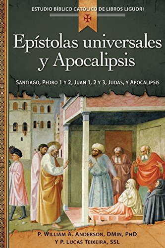 EpÃ­stolas universales y Apocalipsis: Juan 1, 2 y 3, Santiago, Pedro 1 y 2, Judas, Apocalipsis (Estudio Biblico Catolico De Libros Liguori / Liguori Catholic Bible Study) (Spanish Edition)