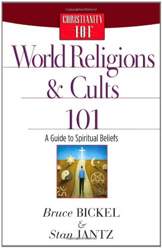 World Religions and Cults 101: A Guide to Spiritual Beliefs (Christianity 101)