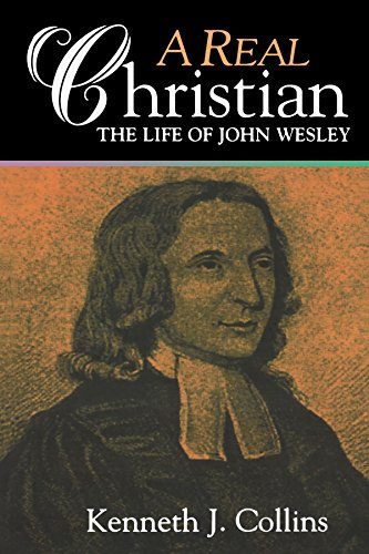 A Real Christian: The Life of John Wesley
