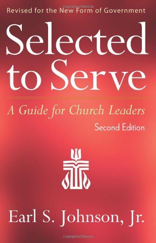 Selected to Serve, Second Edition: A Guide for Church Leaders