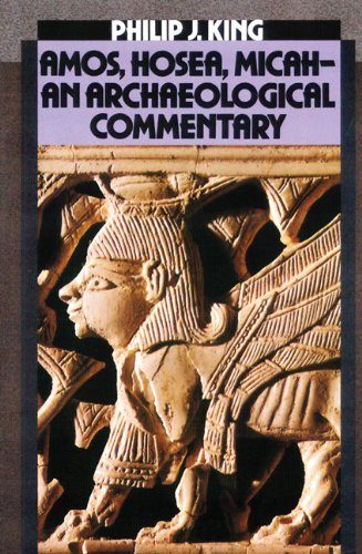 Amos, Hosea, Micah: An Archaelogical Commentary