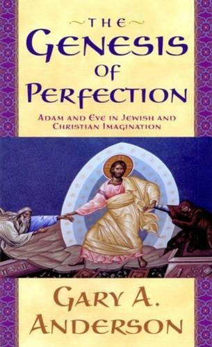 The Genesis of Perfection:Â Adam and Eve in Jewish and Christian Imagination