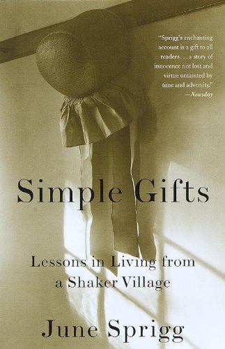 Simple Gifts: Lessons in Living from a Shaker Village