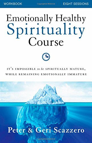 Emotionally Healthy Spirituality Course Workbook: It's impossible to be spiritually mature, while remaining emotionally immature