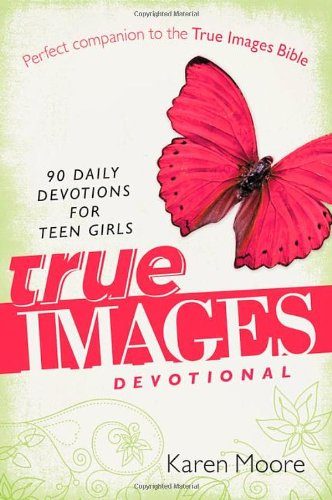 True Images Devotional: 90 Daily Devotions for Teen Girls