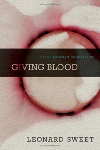 Giving Blood: A Fresh Paradigm for Preaching