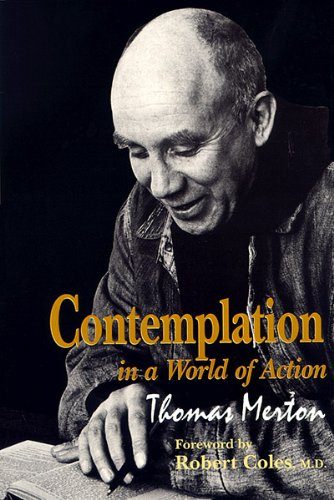 Contemplation in a World of Action: Second Edition, Restored and Corrected (GETHSEMANI STUDIES P)