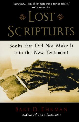 Lost Scriptures: Books that Did Not Make It into the New Testament