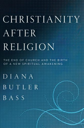 Christianity After Religion: The End of Church and the Birth of a New Spiritual Awakening