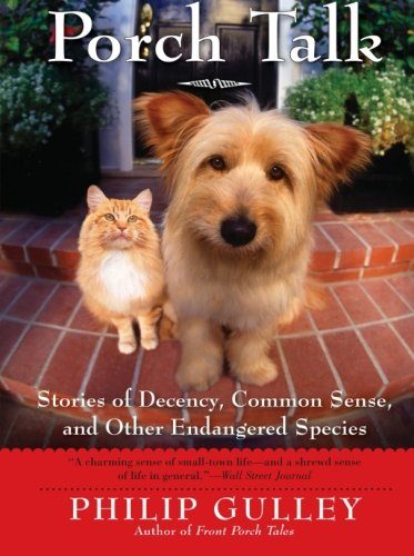 Porch Talk: Stories of Decency, Common Sense, and Other Endangered Species