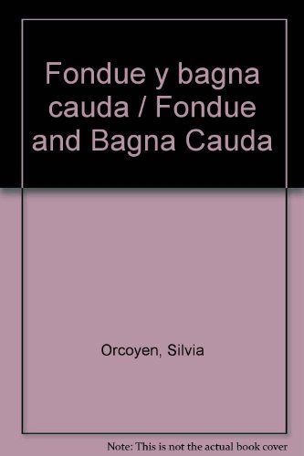 Fondue y bagna cauda / Fondue and Bagna Cauda (Spanish Edition)