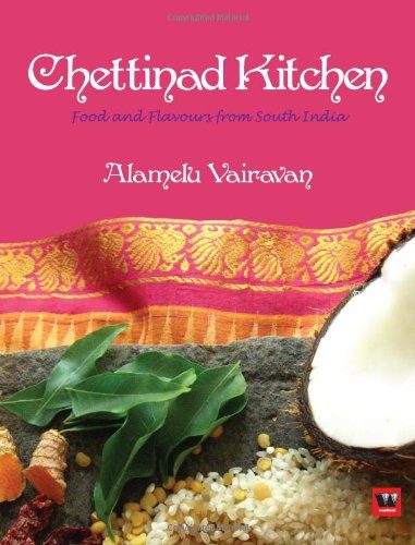 Chettinad Kitchen: Food and Flavours from South India