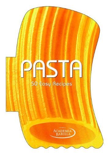 Pasta: 50 Easy Recipes