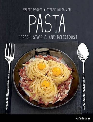 Pasta: Fresh, Simple and Delicious