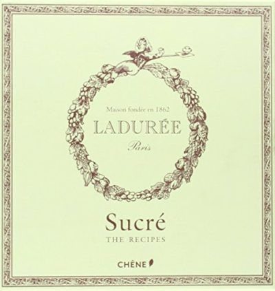 Laduree: The Sweet Recipes