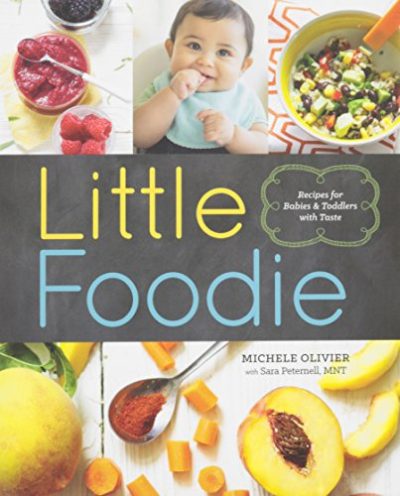 Little Foodie: Baby Food Recipes for Babies and Toddlers with Taste