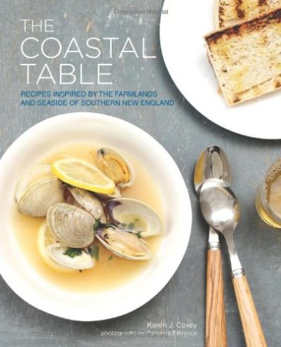 The Coastal Table: Recipes Inspired by the Farmlands and Seaside of Southern New England