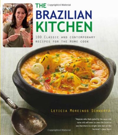 The Brazilian Kitchen: 100 Classic and Creative Recipes for the Home Cook