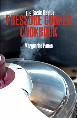 BASIC BASICS PRESSURE COOKER COOKBOOK, THE