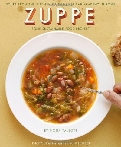 Zuppe: Soups from the Kitchen of the American Academy in Rome, The Rome Sustainable Food Project