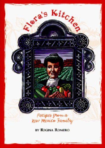 Flora's Kitchen: Recipes from a New Mexico Family