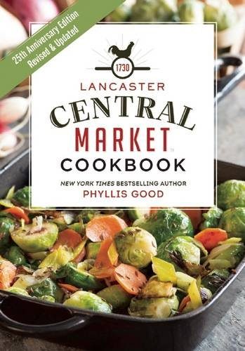 Lancaster Central Market Cookbook: 25th Anniversary Edition