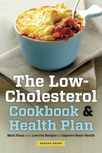 Low Cholesterol Cookbook & Health Plan: Meal Plans and Low-Fat Recipes to Improve Heart Health