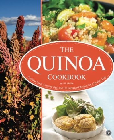 Quinoa Cookbook: Nutrition Facts, Cooking Tips, and 116 Superfood Recipes for a Healthy Diet
