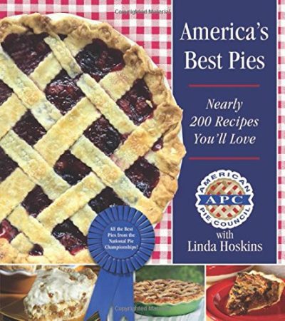 America's Best Pies: Nearly 200 Recipes You'll Love