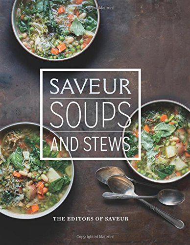 Saveur: Essential Soups & Stews