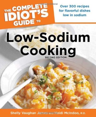 The Complete Idiot's Guide to Low-Sodium Cooking, 2nd Edition (Idiot's Guides)
