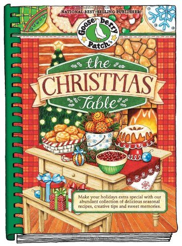 The Christmas Table: Make Your Holidays Extra Special With Our Abundant Collection of Delicious Seasonal Recipes, Creative Tips and Sweet Memories (Seasonal Cookbook Collection)