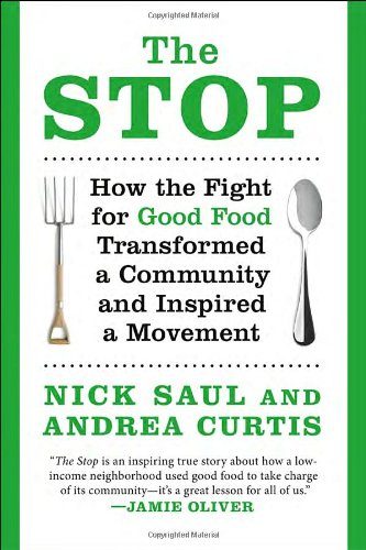The Stop: How the Fight for Good Food Transformed a Community and Inspired a Movement
