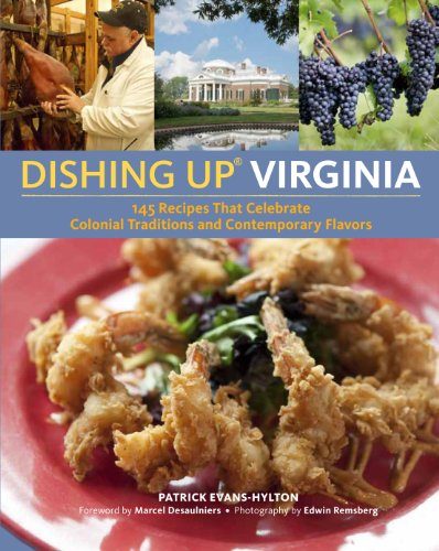 Dishing UpÂ® Virginia: 145 Recipes That Celebrate Colonial Traditions and Contemporary Flavors