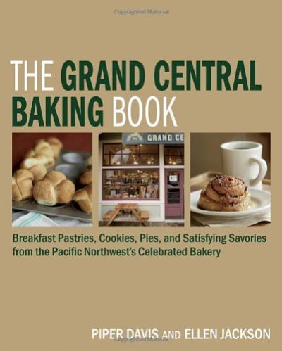The Grand Central Baking Book: Breakfast Pastries, Cookies, Pies, and Satisfying Savories from the Pacific Northwest's Celebrated Bakery