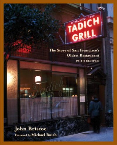 Tadich Grill: The Story of San Francisco's Oldest Restaurant, With Recipes