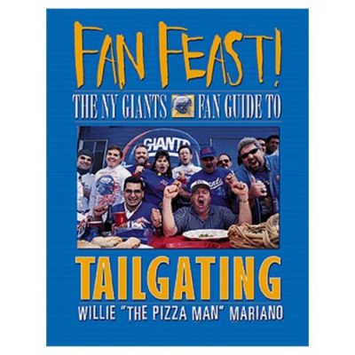 Fan Feast!: The Giants Fan Guide to Tailgating