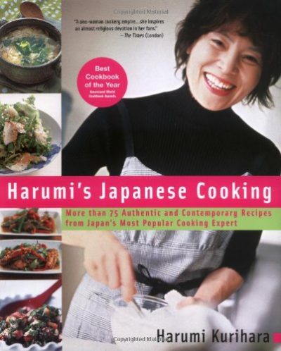 Harumi's Japanese Cooking: More than 75 Authentic and Contemporary Recipes from Japan's Most Popular Cooking Expert