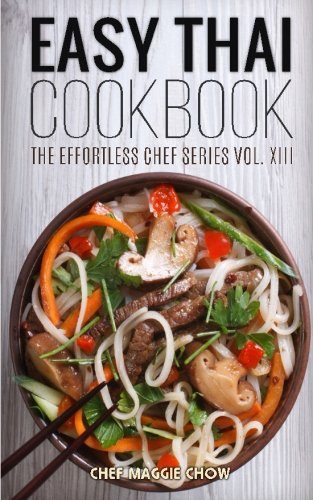Easy Thai Cookbook (The Effortless Chef Series) (Volume 13)