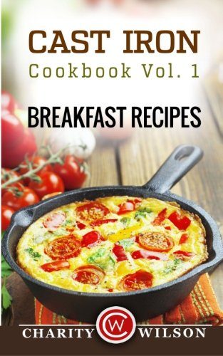Cast Iron Cookbook: Vol.1 Breakfast Recipes