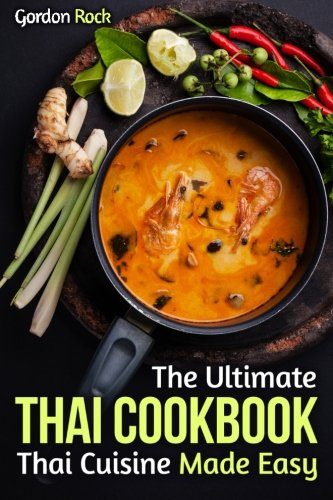 The Ultimate Thai Cookbook: Thai Cuisine Made Easy (Thai Cooking Recipes)