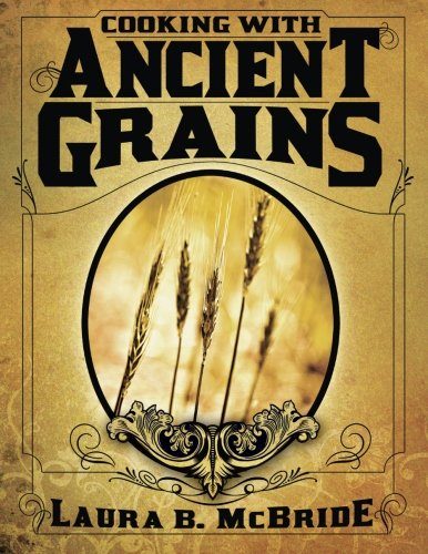 Cooking With Ancient Grains