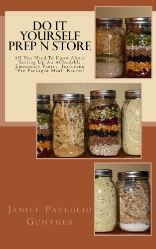 Do It Yourself Prep N Store: Recipes & Prepping Ideas Made Easy