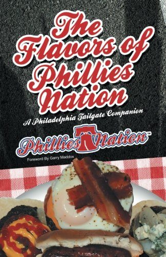 The Flavors of Phillies Nation: A Philadelphia Tailgate Companion