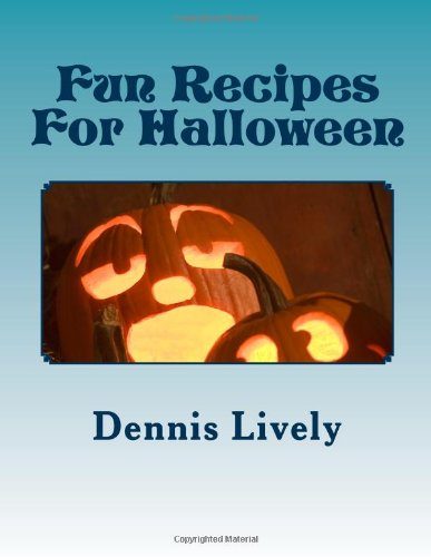 Fun Recipes For Halloween: Great recipes for Halloween treats that will have your kids believing that you're the sorceress of the kitchen!