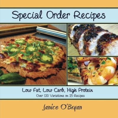 Special Order Recipes: Low Fat, Low Carb, High Protein