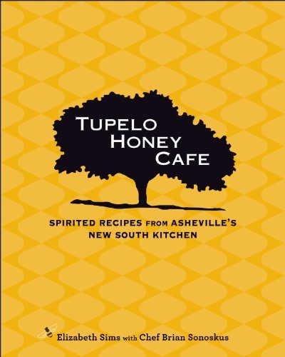 Tupelo Honey Cafe: Spirited Recipes from Asheville's New South Kitchen